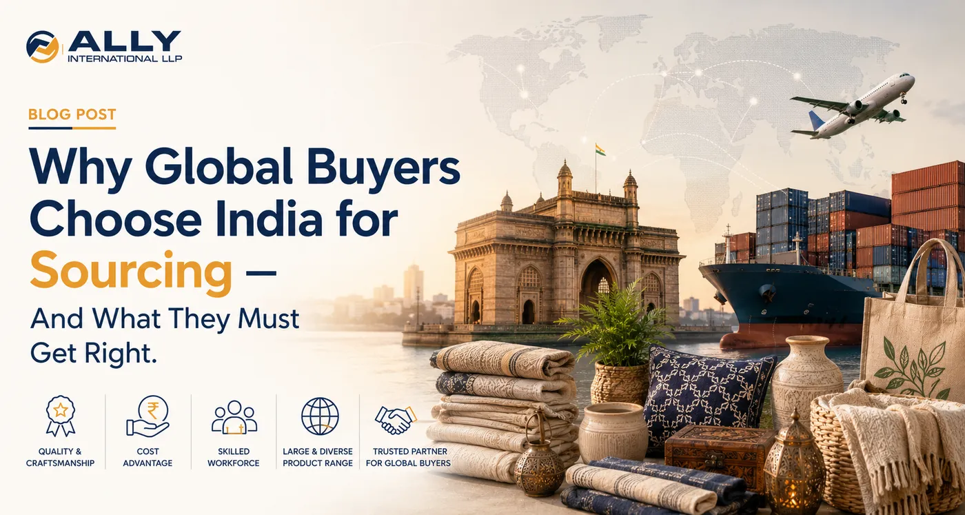 Why Global Buyers Choose India for Sourcing — And What They Must Get Right